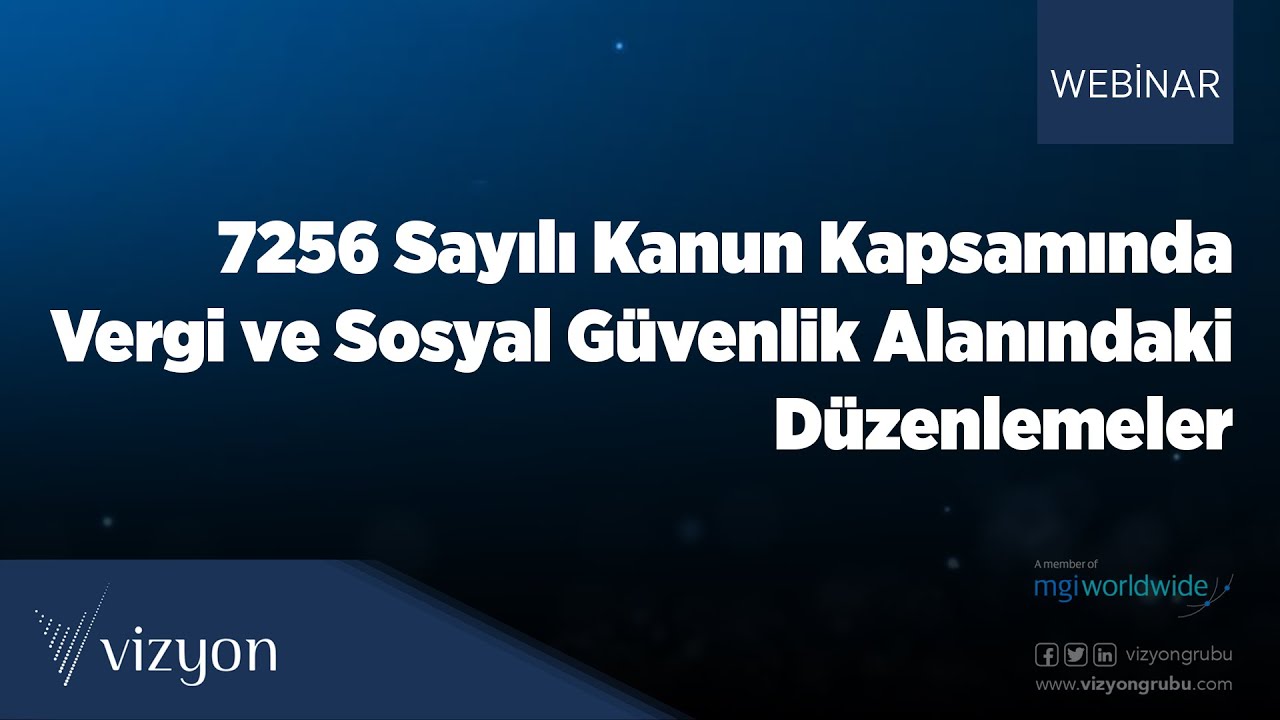 7256 Sayılı Kanun Kapsamında Vergi ve Sosyal Güvenlik Alanındaki Düzenlemeler I Webinar