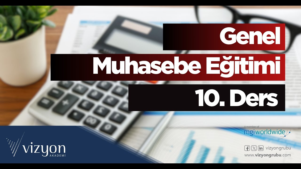 Genel Muhasebe Eğitimi 10. Ders